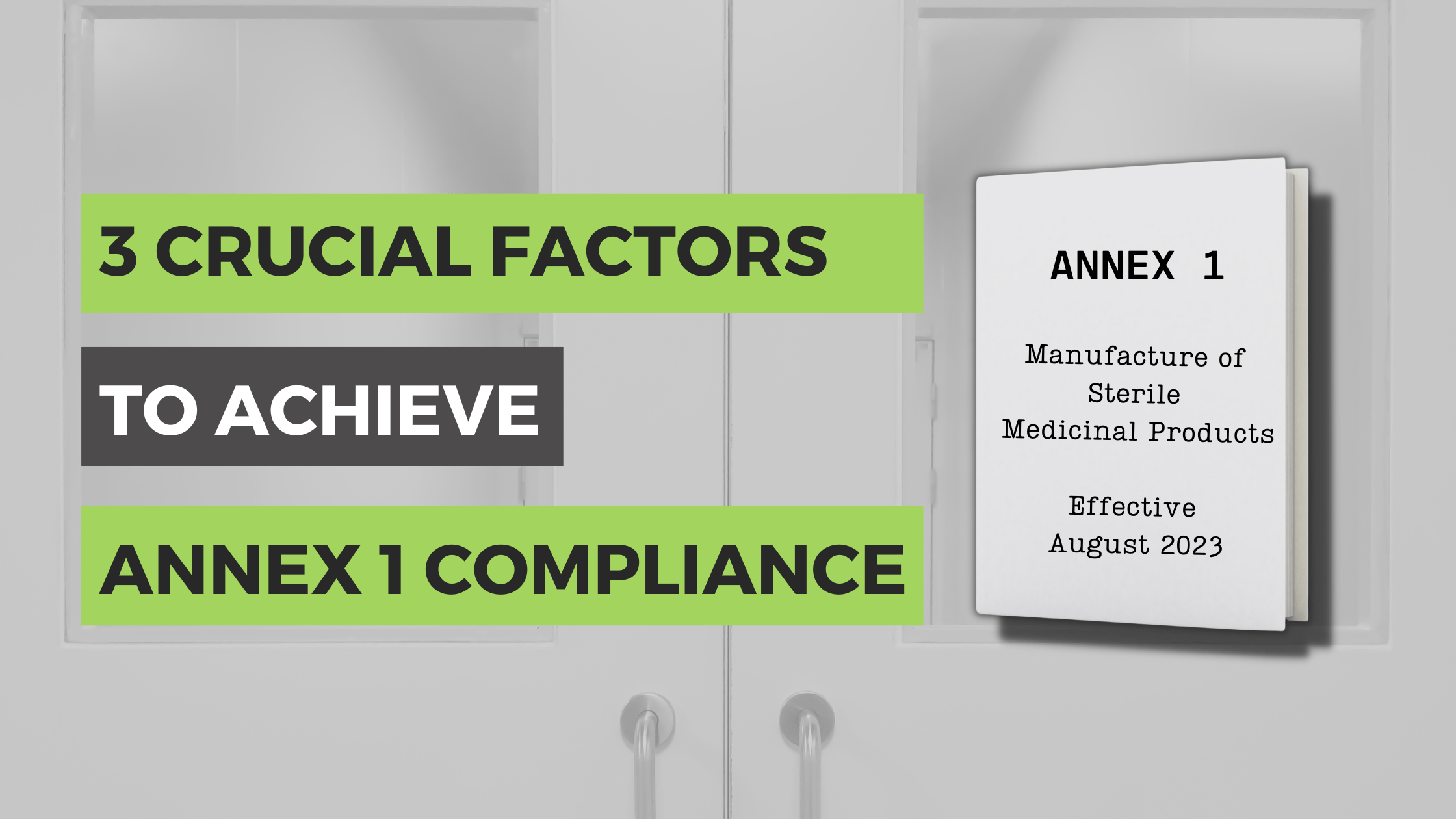 3 Crucial Factors to Achieve Annex 1 Compliance